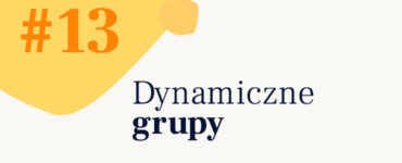 What's up on Deck #13 Dynamiczne Grupy cover posta