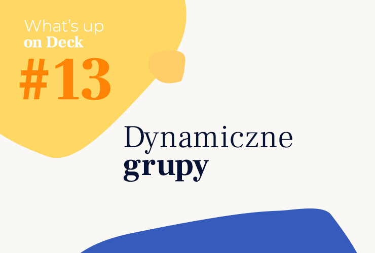What's up on Deck #13 Dynamiczne Grupy cover posta